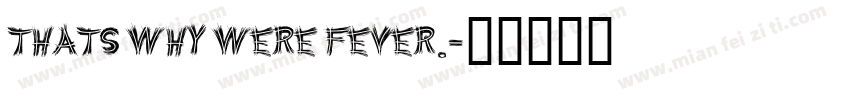 thats why were fever.字体转换